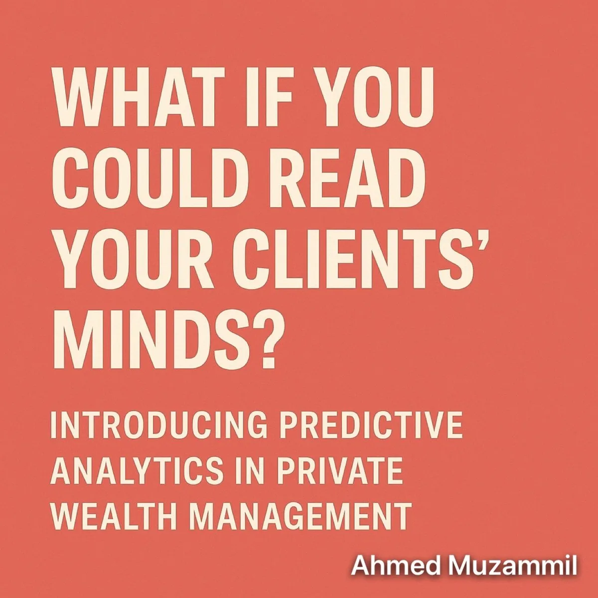 What if you could read your clients’ minds? Introducing predictive analytics in private wealth management.